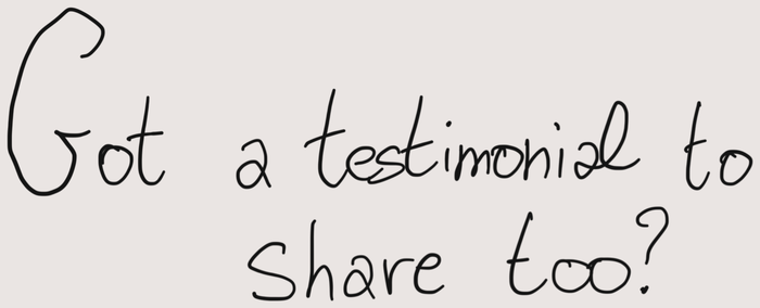 Got a testimonial to share too?